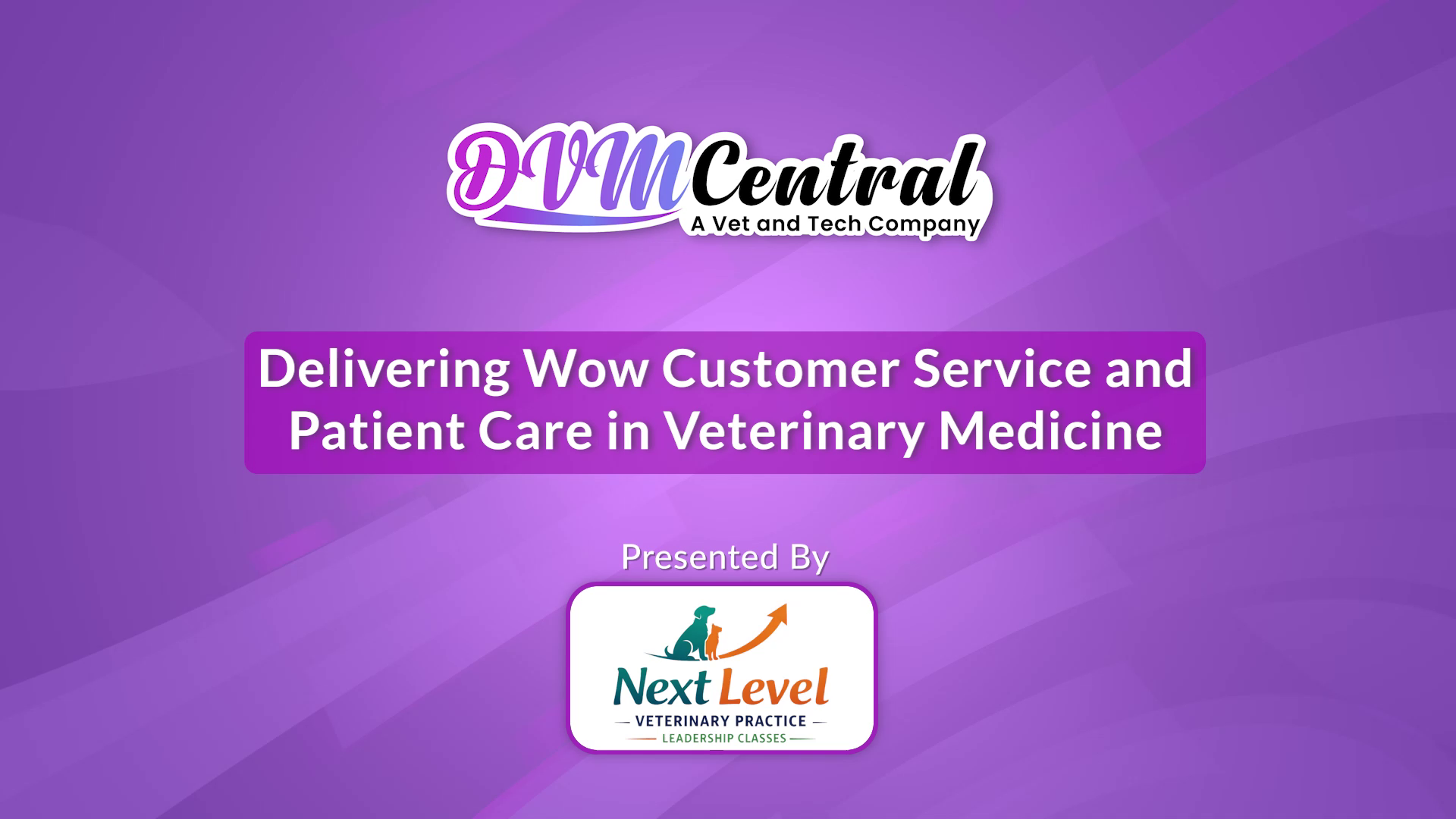 Delivering Wow Customer Service and Patient Care in Veterinary Medicine